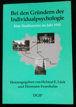 Bei den Gründern der Individualpsychologie. Eine Studienreise im Jahr 1932