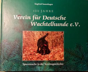 100 Jahre Verein für Deutsche Wachtelhunde e.V. - Überlieferungen und Erinnerungen.