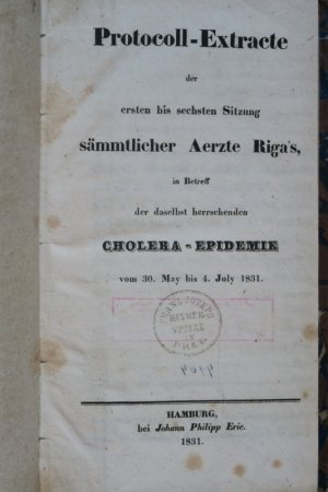 antiquarisches Buch – Protocoll-Extracte. Cholera-Epidemie. 1831 – Protocoll-Extracte der ersten bis sechsten Sitzung sämmtlicher Aerzte Riga's, in Betreff der daselbst herrschenden Cholera-Epidemie vom 30. May bis 4. July 1831. Hamburg, Joh. Ph. Erie, 1831. 126 S., 1 Bl.  Marmor. Hlwd. d. Zt.