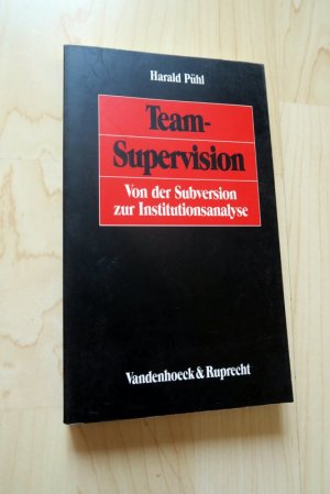 Team-Supervision - Von der Subversion zur Institutionsanalyse