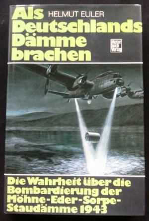 gebrauchtes Buch – Helmuth Euler – Als Deutschlands Dämme brachen - Die Wahrheit über die Bombardierung der Möhne - Eder - Sorpe - Staudämme 1943