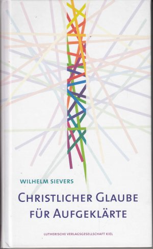 gebrauchtes Buch – Wilhelm Sievers – Christlicher Glaube für Aufgeklärte