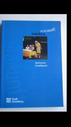 Heidelberg, Stadt der Zukunft. Senioren Stadtbuch.