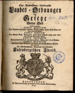 Chur-Braunschweig-Lüneburgische Landes-Ordnungen und Gesetze : auf Ihro Königl. Majestät von Groß-Britannien als Churfürstens zu Braunschweig-Lüneburg […]