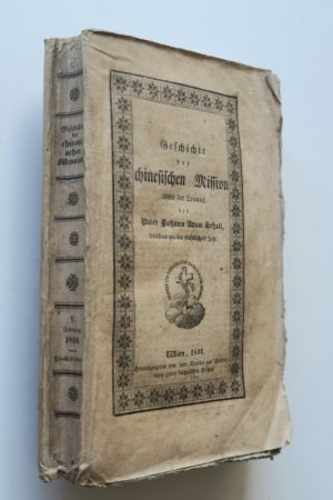 Schall, Joh. A. Geschichte der chinesischen Mission unter der Leitung des Pater Johann Adam Schall. Aus dem Lateinischen übersetzt und mit Anmerkungen […]