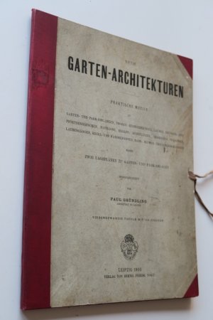 Gründling, Paul (Herausgeber). Neue Garten-Architekturen. Praktische Motive zu Garten- und Park-Eingängen, Thoren, Einfriedigungen, Lauben, ... Erste […]