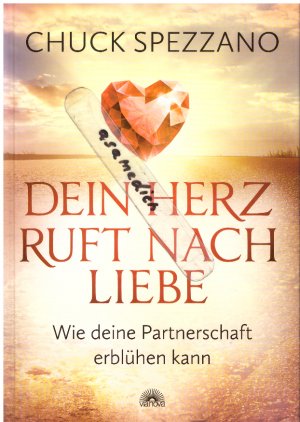 gebrauchtes Buch – Chuck Spezzano – Dein Herz ruft nach Liebe - Wie deine Partnerschaft erblühen kann