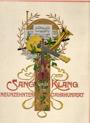 Sang und Klang im XIX. Jahrhundert: Ernstes und Heiteres aus dem Reich der Töne.