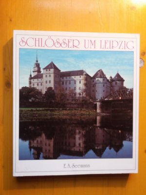 Schlösser um Leipzig. Herausgegeben vom Förderverein für Handwerk und Denkmalpflege Schloss Trebsen e.V. durch Alberto Schwarz.