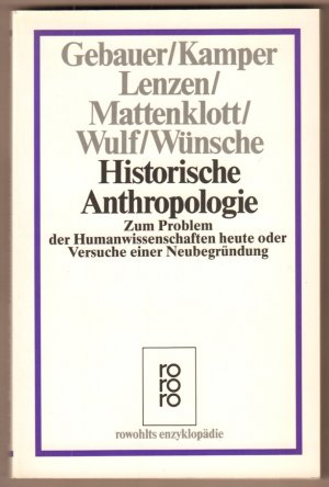 gebrauchtes Buch – Historische Anthropologie. Zum Problem der Humanwissenschaften heute oder Versuche einer Neubegründung.