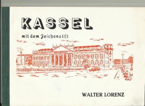 gebrauchtes Buch – Walter Lorenz – Kassel mit dem Zeichenstift. Kasseler Ansichten aus einem vergangenen Jahrhundert