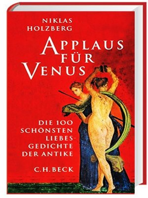 gebrauchtes Buch – Niklas Holzberg – Applaus für Venus: Die 100 schönsten Liebesgedichte der Antike -HC NEU