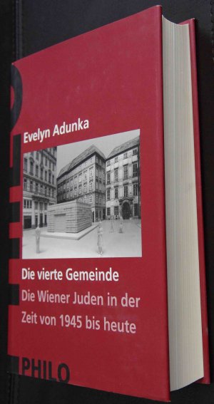 Geschichte der Juden in Wien / Die vierte Gemeinde. Die Wiener Juden in der Zeit von 1945 bis heute