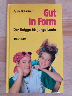 gebrauchtes Buch – Sylvia Schneider – Gut in Form - Der Knigge für junge Leute