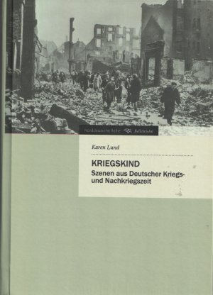 gebrauchtes Buch – Karen Lund – Kriegskind - Szenen aus Deutscher Kriegs- und Nachkriegszeit (ORIGINALVERSCHWEISST)