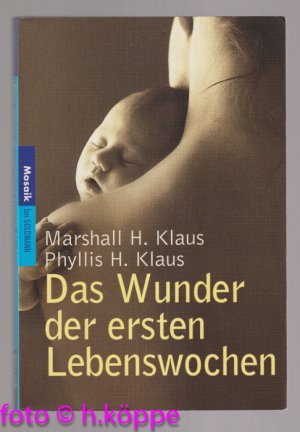 gebrauchtes Buch – Klaus, Marshall H – Das Wunder der ersten Lebenswochen.