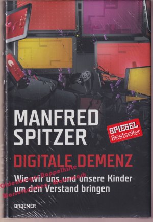 gebrauchtes Buch – Manfred Spitzer – Digitale Demenz: Wie wir uns und unsere Kinder um den Verstand bringen( OVP)  - Spitzer,Manfred