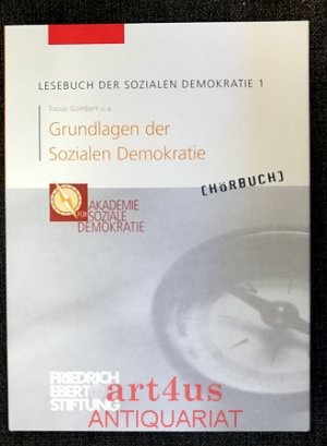 Grundlagen der sozialen Demokratie : Hörbuch. Akademie für Soziale Demokratie. Hrsg. von der Friedrich-Ebert-Stiftung, Abteilung Politische Akademie, Bonn. Stimmen: Eva Garg ; Resi Heitwerth ; Philipp Schepmann ... / Lesebuch der sozialen Demokratie ; 1