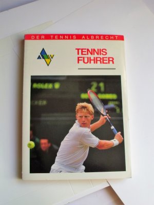 Tennis Führer: Handbuch und Reseführer für den Tennisspieler (= Der Tennis Albrecht)