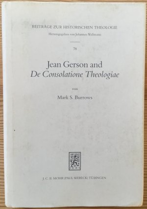 gebrauchtes Buch – Burrows, Mark S – Jean Gerson and de Consolatione Theologiae (1418) - The Consolation of a Biblical and Reforming Theology for a Disordered Age