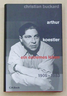 Arthur Koestler. Ein extremes Leben 1905 - 1983.