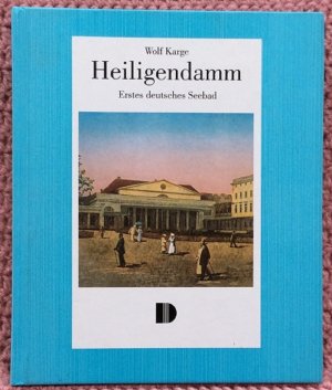 gebrauchtes Buch – Wolf Karge – Heiligendamm • Erstes deutsches Seebad • 1793 von Herzog Friedrich Franz I. als erstes deutsches Ostseebad gegründet