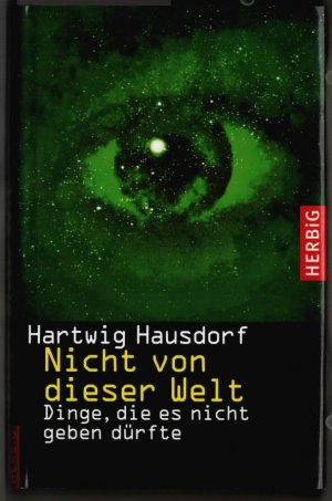 gebrauchtes Buch – Hartwig Hausdorf – Nicht von dieser Welt : Dinge, die es nicht geben dürfte. Hartwig Hausdorf.