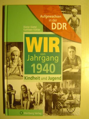 gebrauchtes Buch – Dieter Dietel + Kathleen Köhler – Aufgewachsen in der DDR - Wir vom Jahrgang 1940 - Kindheit und Jugend