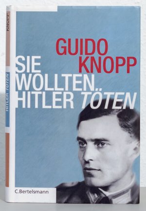 gebrauchtes Buch – Knopp, Guido [Mitwirkender] – Sie wollten Hitler töten