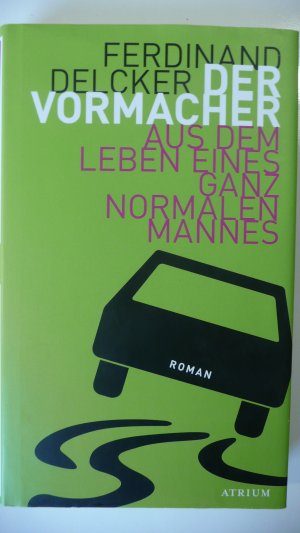 gebrauchtes Buch – Ferdinand Delcker – Der Vormacher - Aus dem Leben eines ganz normalen Mannes