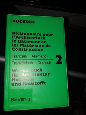 Wörterbuch für Architektur, Hochbau und Baustoffe. Dictionary of Architecture, Building Construction and Materials. Dictionnaire pour l