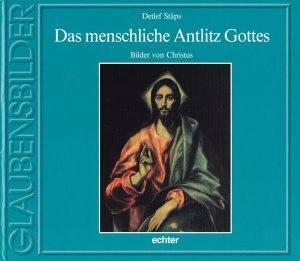 Das menschliche Antlitz Gottes. Bilder von Christus.