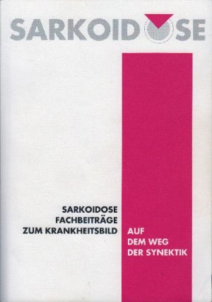 Sarkoidose : Fachbeiträge zum Krankheitsbild; auf dem Weg der Synektik; mit S/W Abbildungen