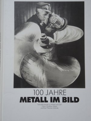 gebrauchtes Buch – Adam, Hans Ch – 100 Jahre Metall im Bild