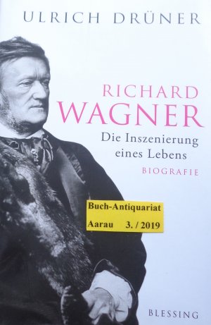 Richard Wagner - Die Inszenierung eines Lebens