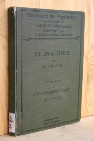 Die Aphasielehre vom Standpunkte der klinischen Psychiatrie. Bd. 1: Die optisch-agnostischen Störungen (Die verschiedenen Formen der Seelenblindheit) - […]