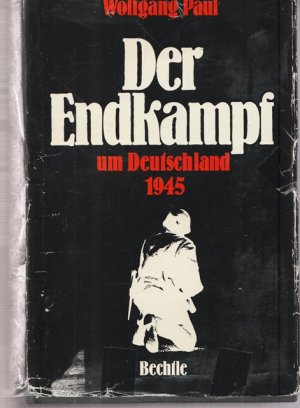 gebrauchtes Buch – Nationalismus - Paul, Wolfgang – Der Endkampf um Deutschland 1945.