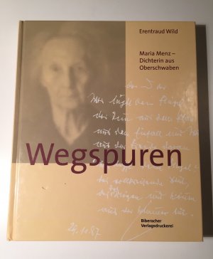 Maria Menz - Dichterin aus Oberschwaben - Wegspuren - ungelesen