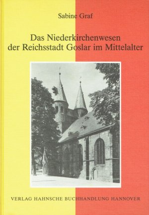 gebrauchtes Buch – Sabine Graf – Das Niederkirchenwesen der Reichsstadt Goslar im Mittelalter.