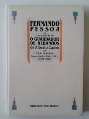 O manuscrito de O guardador de rebanhos de Alberto Caeiro Edição facsimilada. Apresentação e texto crítico de Ivo castro