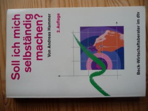 gebrauchtes Buch – Andreas Hammer – Soll ich mich selbständig machen? - Der Praxisleitfaden für Ihre Entscheidung