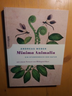 gebrauchtes Buch – Andreas Weber – Minima Animalia - Ein Stundenbuch der Natur. Mit einem Vorwort von Hildegard Kurt.