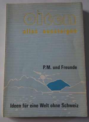 gebrauchtes Buch – P. M. – Olten - alles aussteigen - Ideen zur Abschaffung der Schweiz