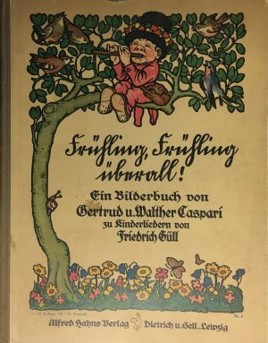 Frühling, Frühling überall! Ein Bilderbuch zu Kinderliedern von Friedrich Güll.