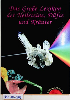 gebrauchtes Buch – Das große Lexikon der Heilsteine, Düfte und Kräuter : Methusalem, lebende Kristalle ; alternativ angewandte Heilkunst mit Steinen, Kräutern und Ölen.