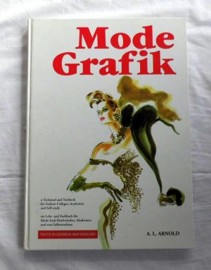 gebrauchtes Buch – Arnold, L A – Mode Grafik ein Lehr- und Fachbuch für Mode-Fach-Hochschulen, Akademien und zum Selbststudium / a Technical and Textbook for Fashion Colleges, Academies and Self-study