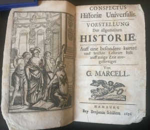 Conspectus historiae universalis. Vorstellung der allgemeinen Historie. Auff eine besondere kurtze und leichte Lehrart biss auff itzige Zeit ausgefertiget […]