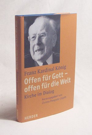 gebrauchtes Buch – Franz König – Offen für Gott - offen für die Welt : Kirche im Dialog / Franz König. Übers. und hrsg. von Christa Pongratz-Lippitt. Mit einem Geleitw. von Annemarie Fenzl