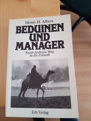 Beduinen und Manager. Saudi- Arabiens Weg in die Zukunft.