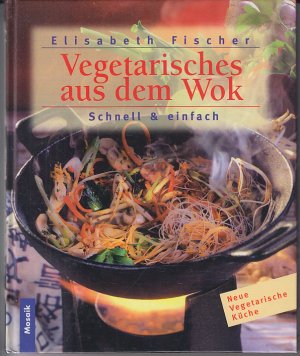 Vegetarisches aus dem Wok - schnell und einfach